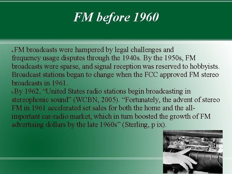 FM before 1960 FM broadcasts were hampered by legal challenges and frequency usage disputes