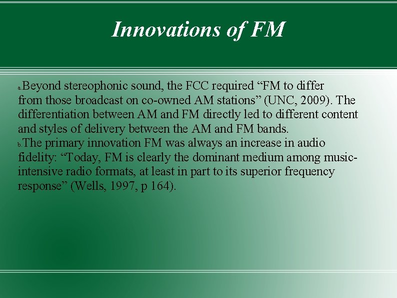 Innovations of FM Beyond stereophonic sound, the FCC required “FM to differ from those