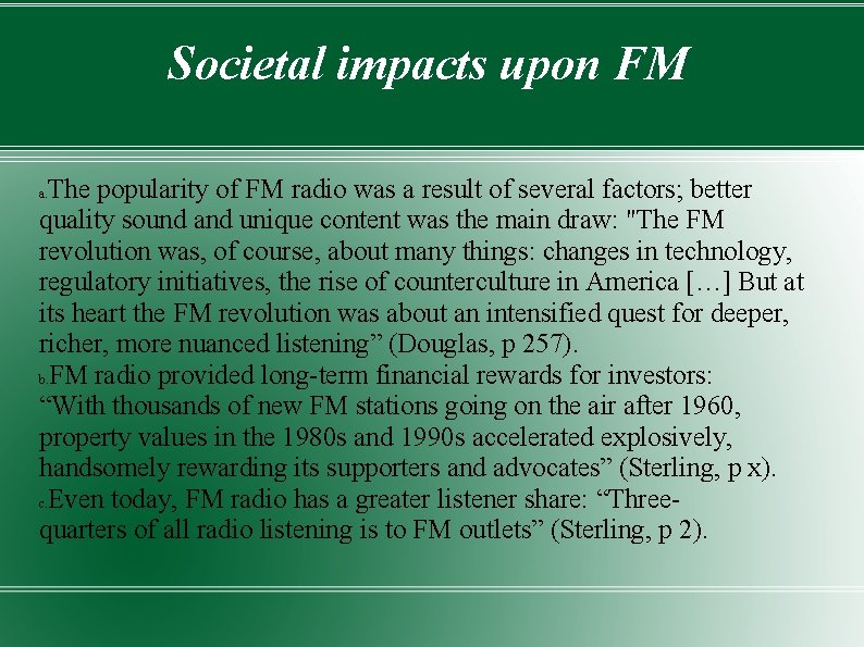 Societal impacts upon FM The popularity of FM radio was a result of several