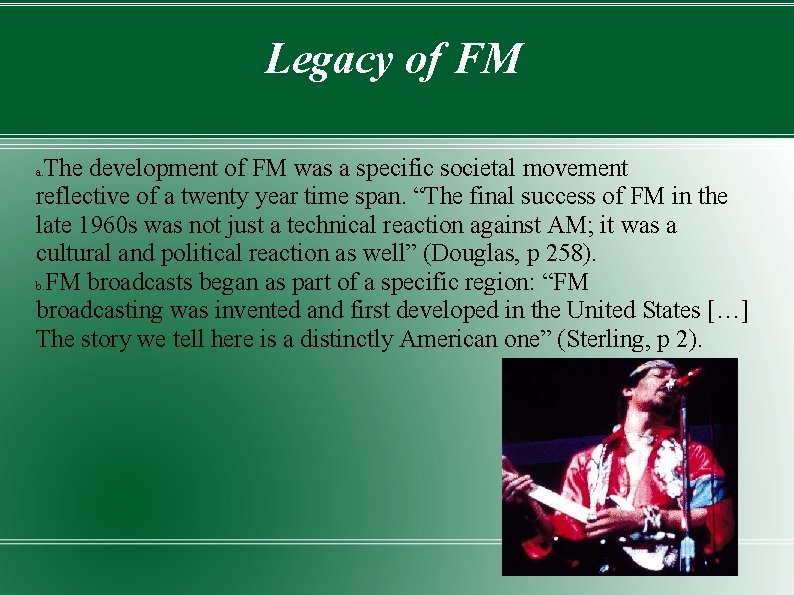 Legacy of FM The development of FM was a specific societal movement reflective of