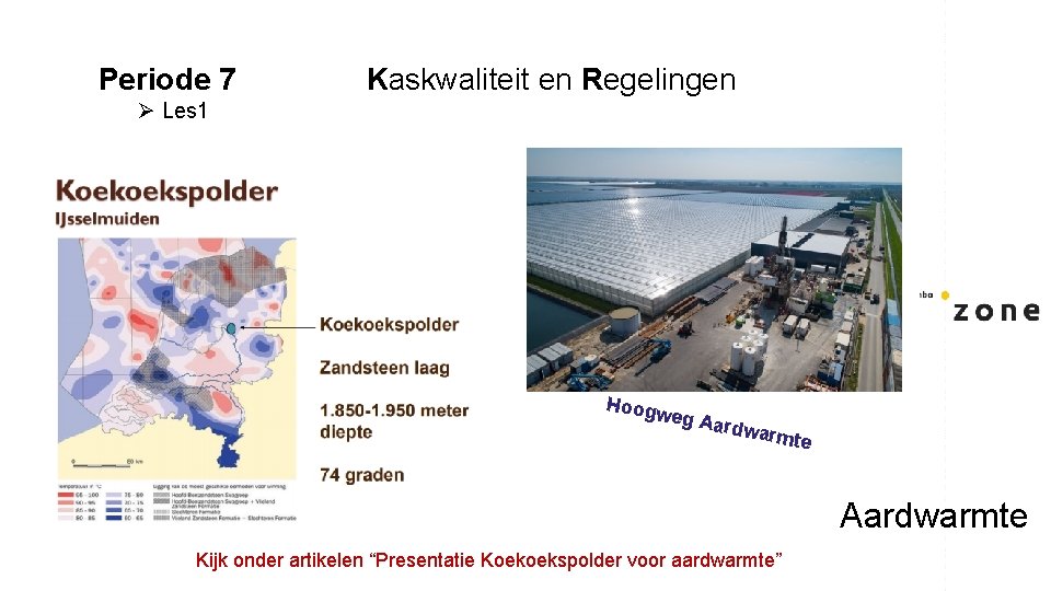 Periode 7 Kaskwaliteit en Regelingen Ø Les 1 Hoogw eg Aa rdwar m te