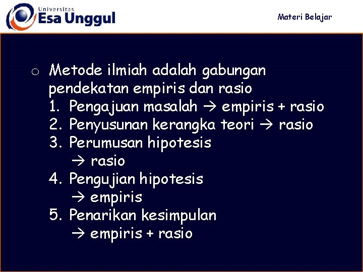 Materi Belajar o Metode ilmiah adalah gabungan pendekatan empiris dan rasio 1. Pengajuan masalah