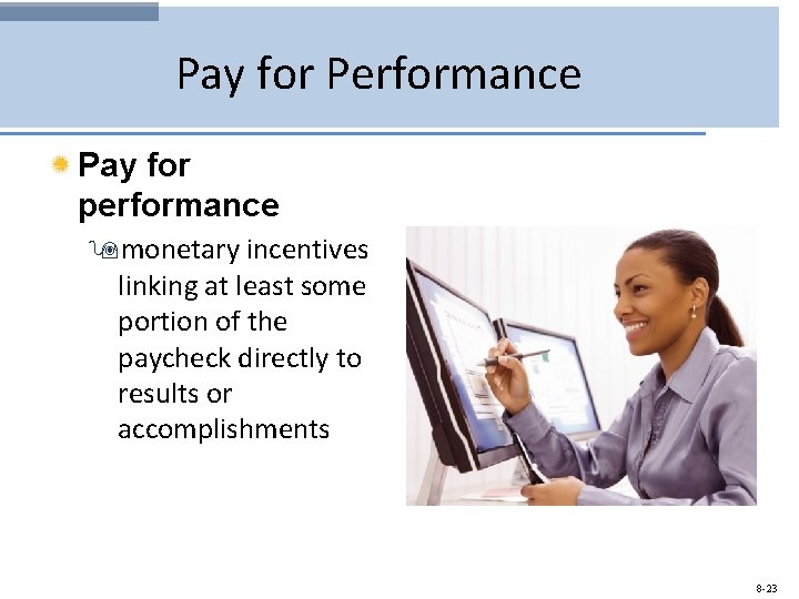 Pay for Performance Pay for performance 9 monetary incentives linking at least some portion