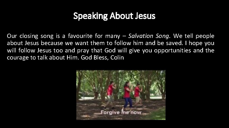 Speaking About Jesus Our closing song is a favourite for many – Salvation Song.