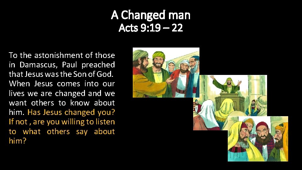 A Changed man Acts 9: 19 – 22 To the astonishment of those in