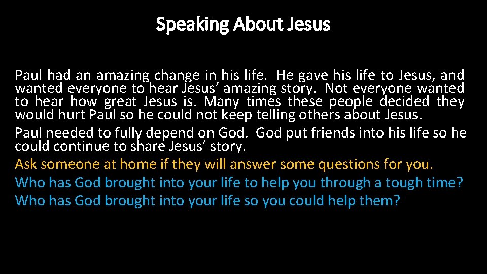 Speaking About Jesus Paul had an amazing change in his life. He gave his