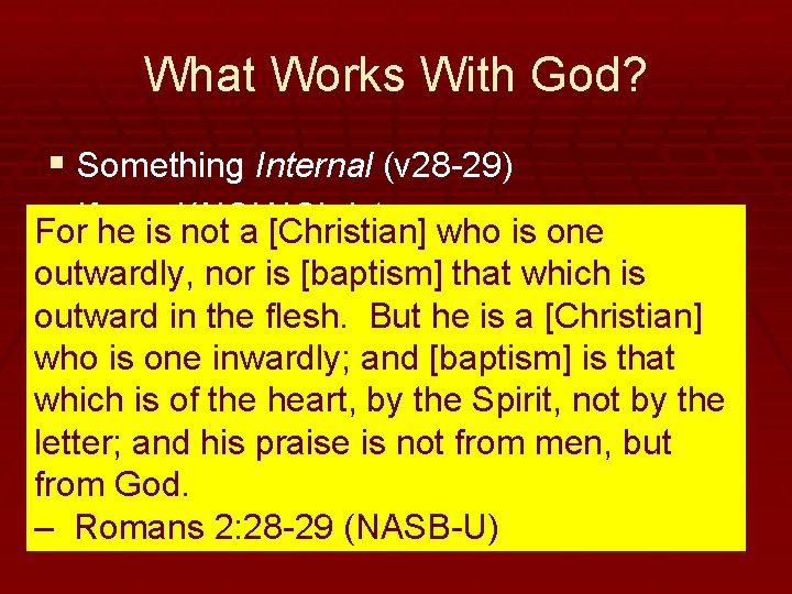 What Works With God? § Something Internal (v 28 -29) § If you KNOW