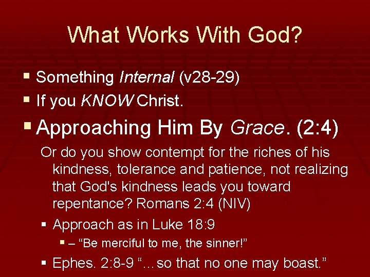 What Works With God? § Something Internal (v 28 -29) § If you KNOW