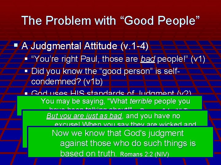 The Problem with “Good People” § A Judgmental Attitude (v. 1 -4) § “You’re