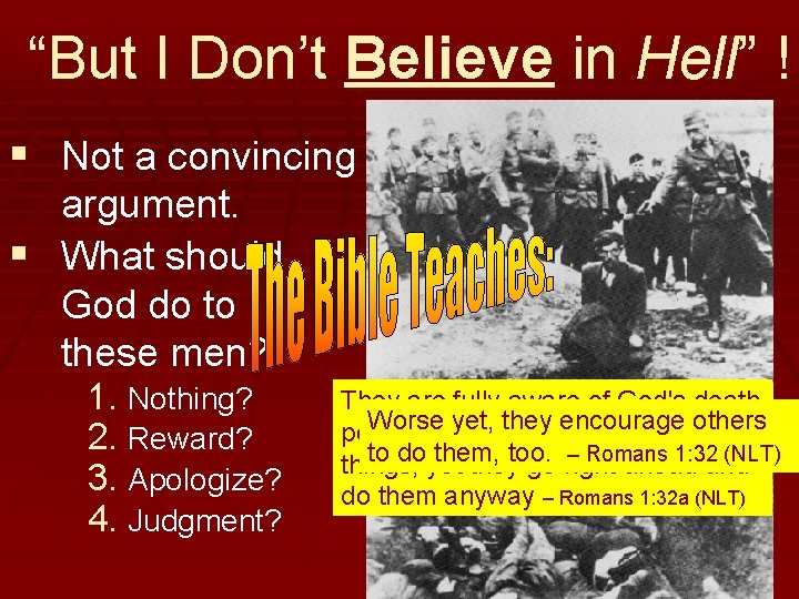 “But I Don’t Believe in Hell” ! § Not a convincing argument. § What