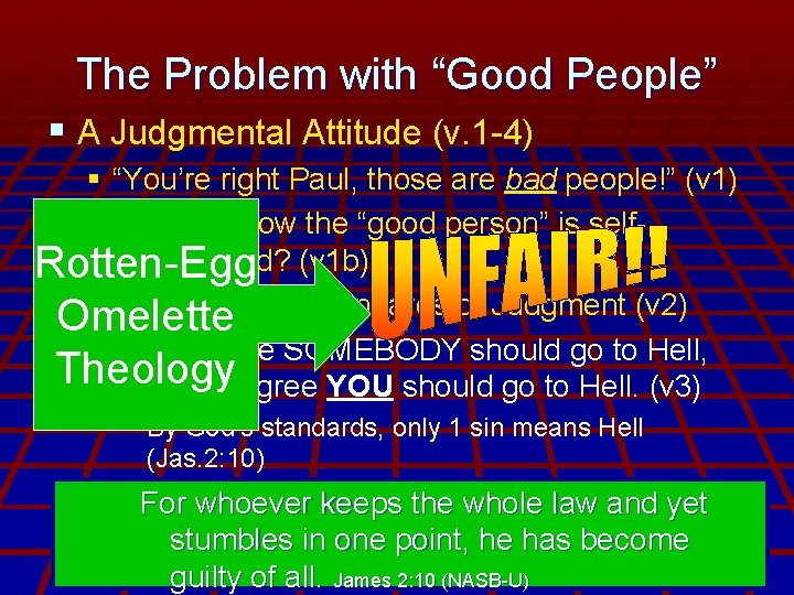 The Problem with “Good People” § A Judgmental Attitude (v. 1 -4) § “You’re