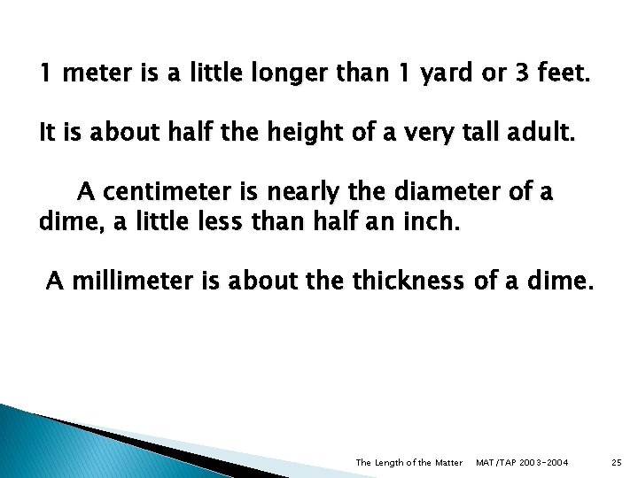 1 meter is a little longer than 1 yard or 3 feet. It is