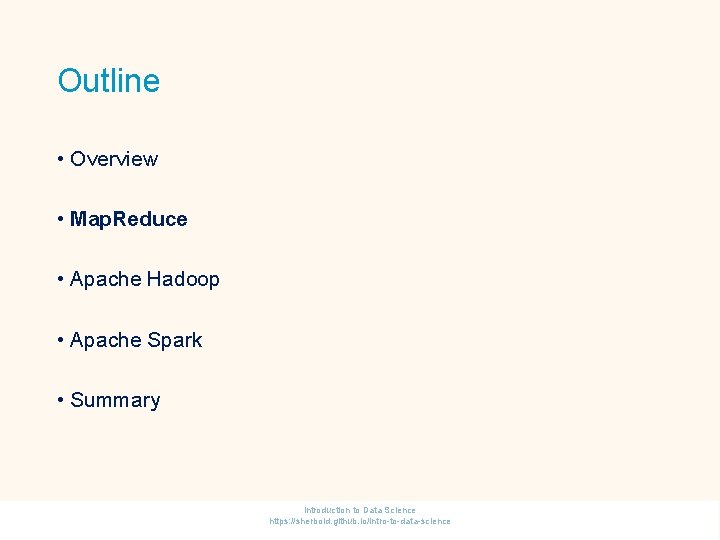 Outline • Overview • Map. Reduce • Apache Hadoop • Apache Spark • Summary