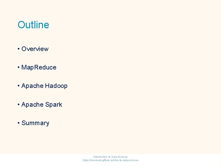 Outline • Overview • Map. Reduce • Apache Hadoop • Apache Spark • Summary