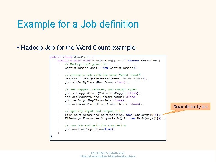 Example for a Job definition • Hadoop Job for the Word Count example Reads
