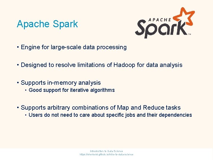 Apache Spark • Engine for large-scale data processing • Designed to resolve limitations of