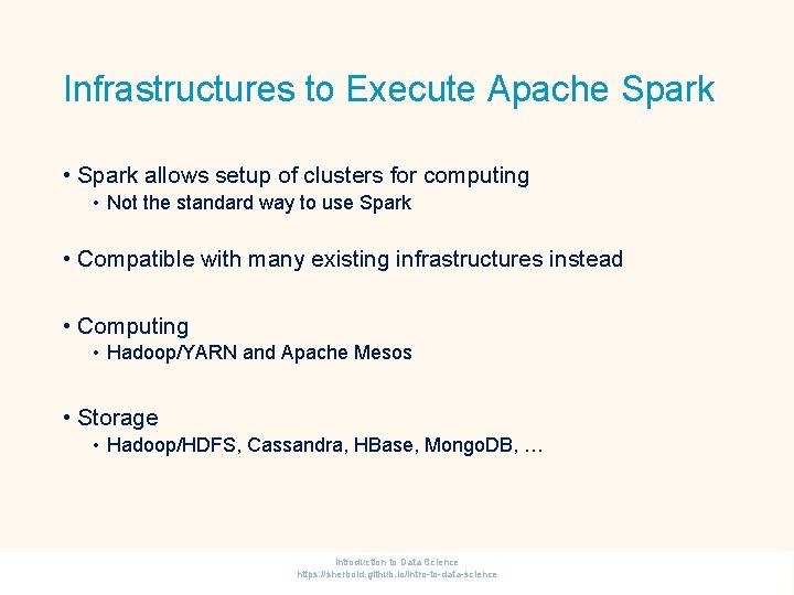 Infrastructures to Execute Apache Spark • Spark allows setup of clusters for computing •