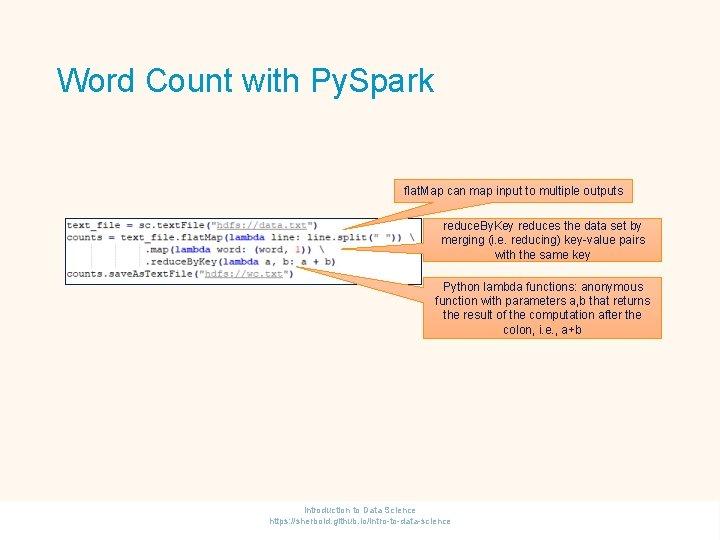 Word Count with Py. Spark flat. Map can map input to multiple outputs reduce.