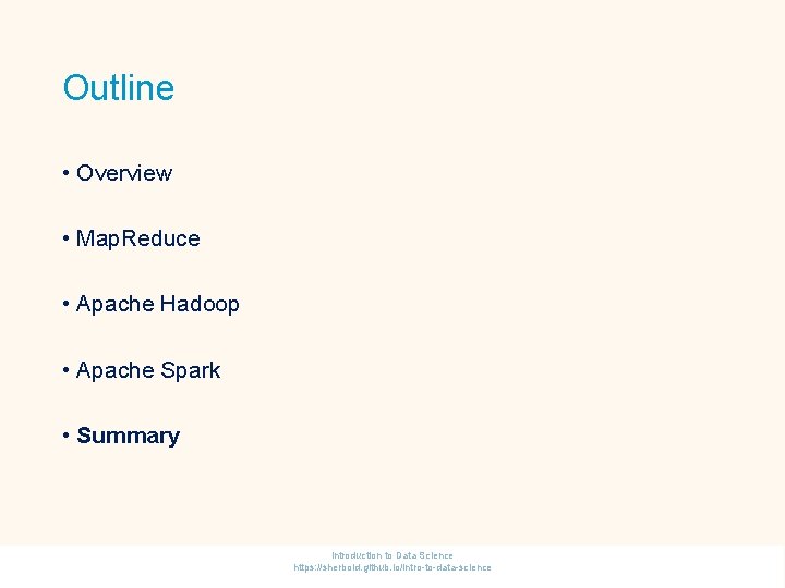Outline • Overview • Map. Reduce • Apache Hadoop • Apache Spark • Summary