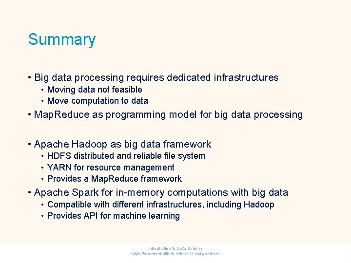 Summary • Big data processing requires dedicated infrastructures • Moving data not feasible •