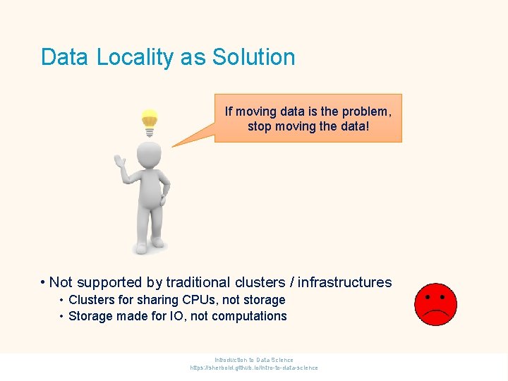 Data Locality as Solution If moving data is the problem, stop moving the data!