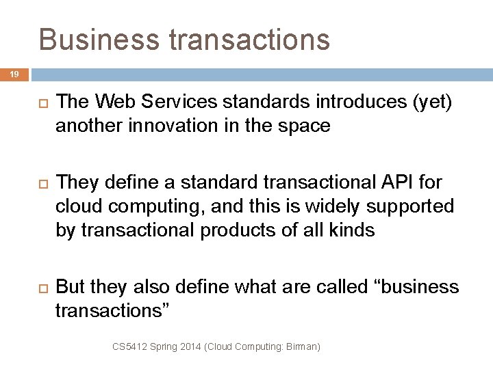 Business transactions 19 The Web Services standards introduces (yet) another innovation in the space