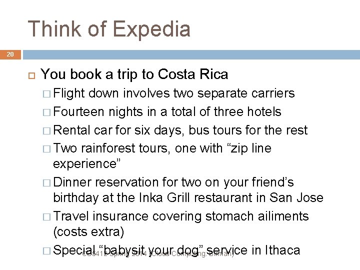 Think of Expedia 20 You book a trip to Costa Rica � Flight down