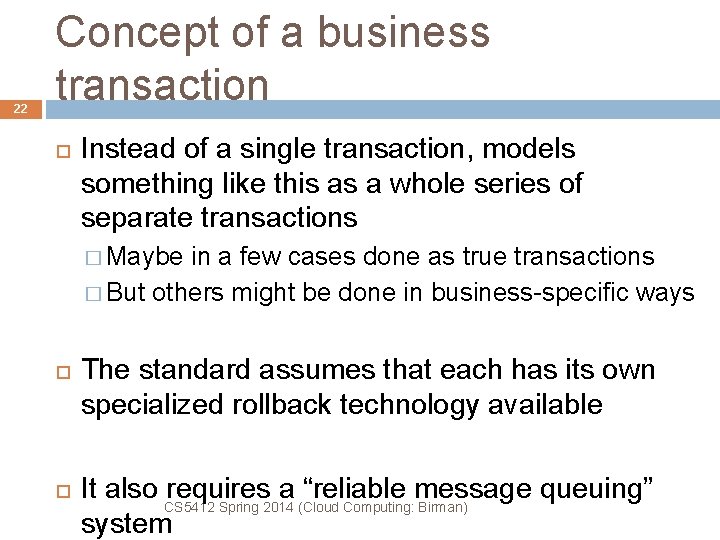 22 Concept of a business transaction Instead of a single transaction, models something like