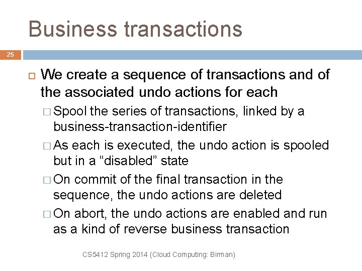 Business transactions 25 We create a sequence of transactions and of the associated undo
