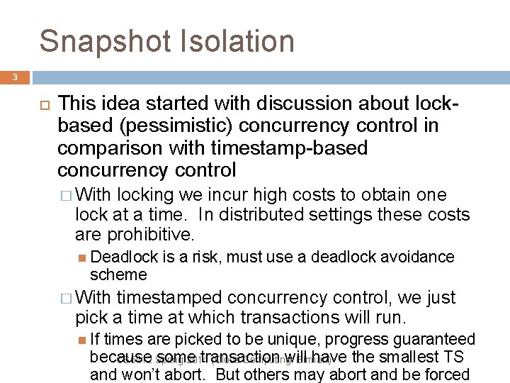 Snapshot Isolation 3 This idea started with discussion about lockbased (pessimistic) concurrency control in