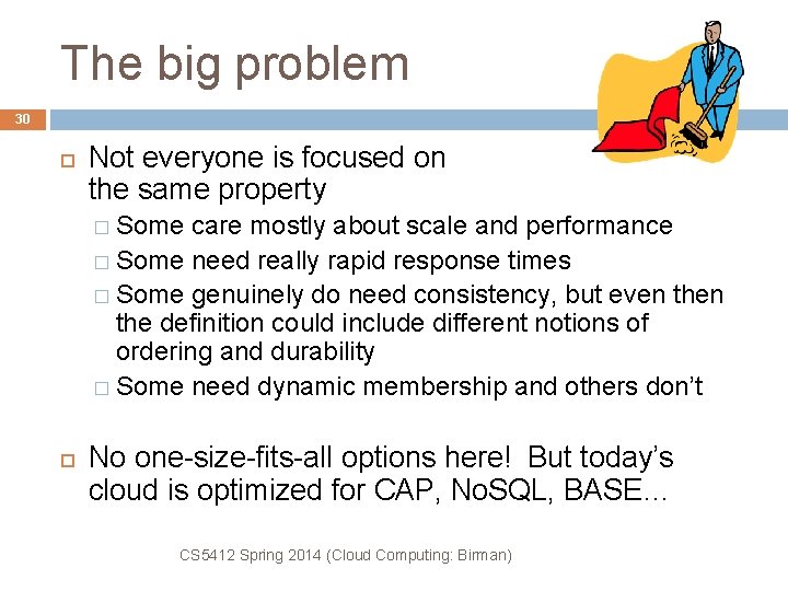 The big problem 30 Not everyone is focused on the same property � Some