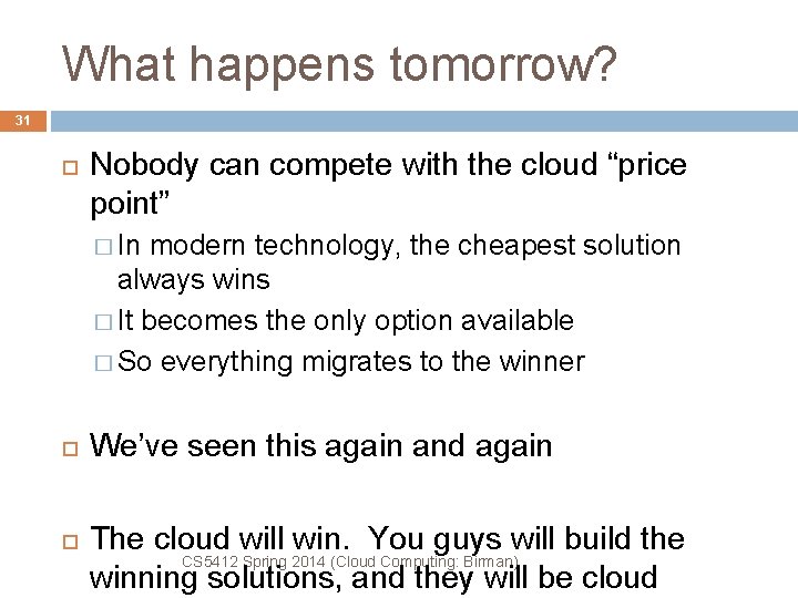 What happens tomorrow? 31 Nobody can compete with the cloud “price point” � In