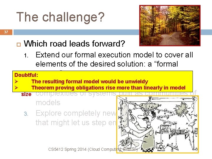 The challenge? 37 Which road leads forward? Extend our formal execution model to cover
