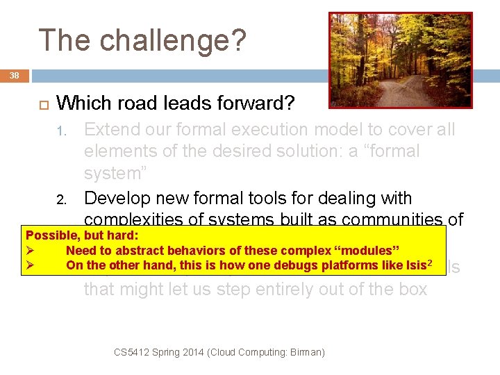 The challenge? 38 Which road leads forward? Extend our formal execution model to cover