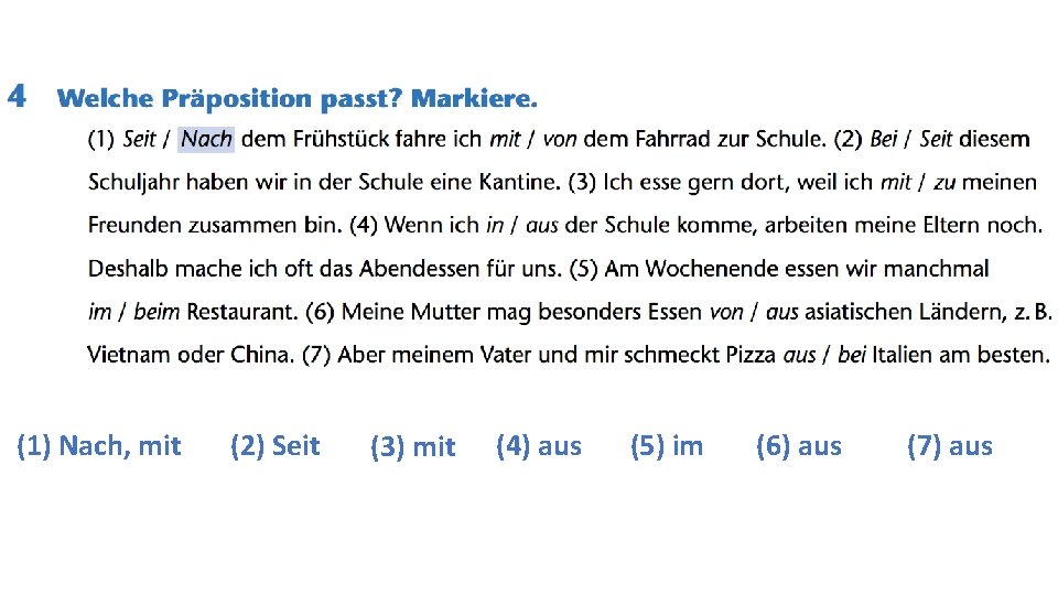 (1) Nach, mit (2) Seit (3) mit (4) aus (5) im (6) aus (7)