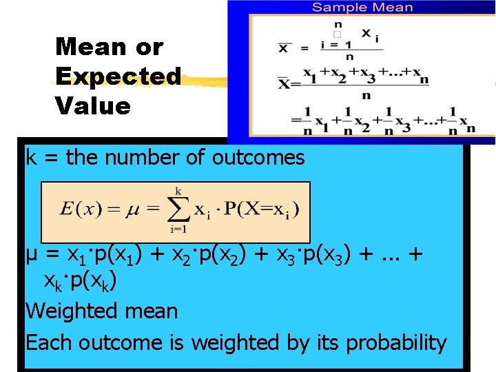 Mean or Expected Value k = the number of outcomes µ = x 1·p(x