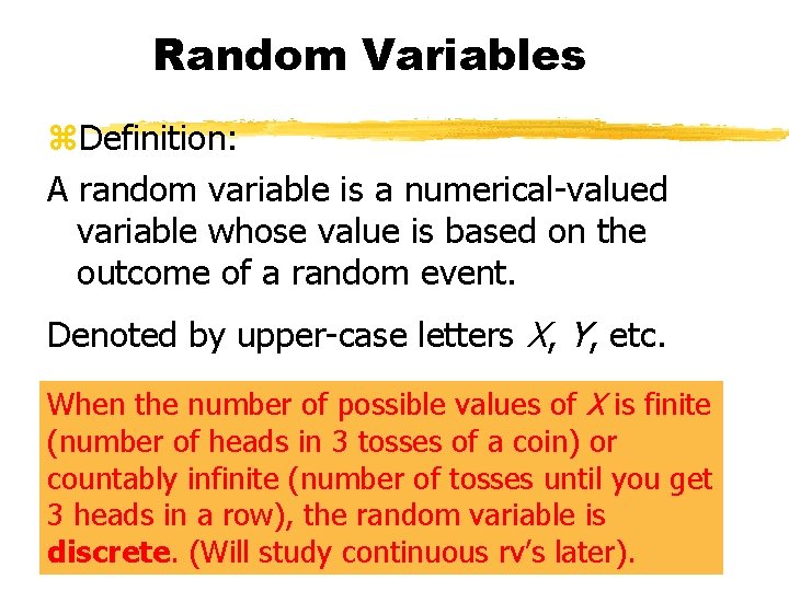 Random Variables z. Definition: A random variable is a numerical-valued variable whose value is