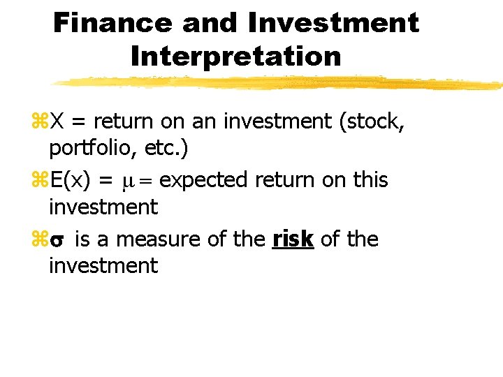Finance and Investment Interpretation z. X = return on an investment (stock, portfolio, etc.
