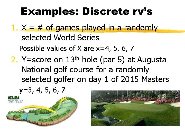 Examples: Discrete rv’s 1. X = # of games played in a randomly selected