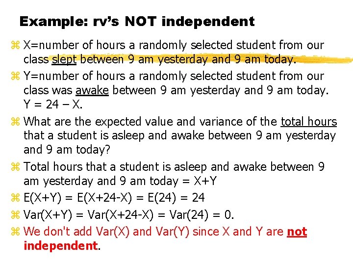 Example: rv’s NOT independent z X=number of hours a randomly selected student from our