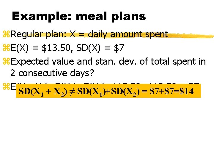 Example: meal plans z. Regular plan: X = daily amount spent z. E(X) =