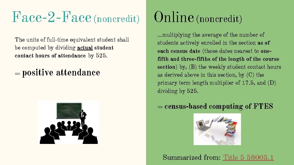 Face-2 -Face (noncredit) Online (noncredit) The units of full-time equivalent student shall be computed