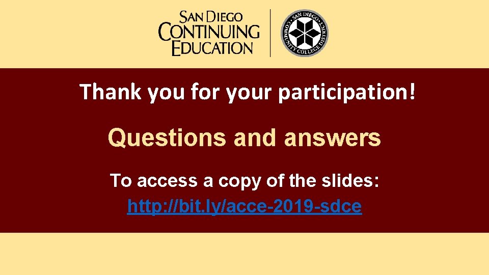 Thank you for your participation! Questions and answers To access a copy of the