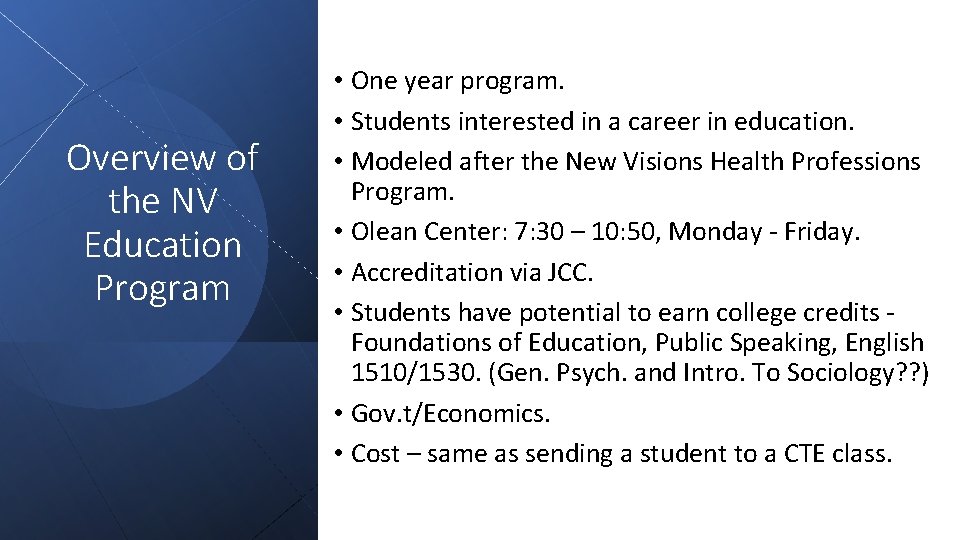 Overview of the NV Education Program • One year program. • Students interested in