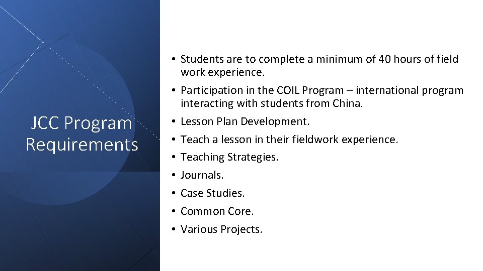 JCC Program Requirements • Students are to complete a minimum of 40 hours of