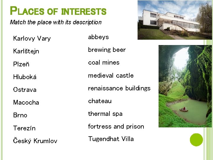 PLACES OF INTERESTS Match the place with its description Karlovy Vary abbeys Karlštejn brewing