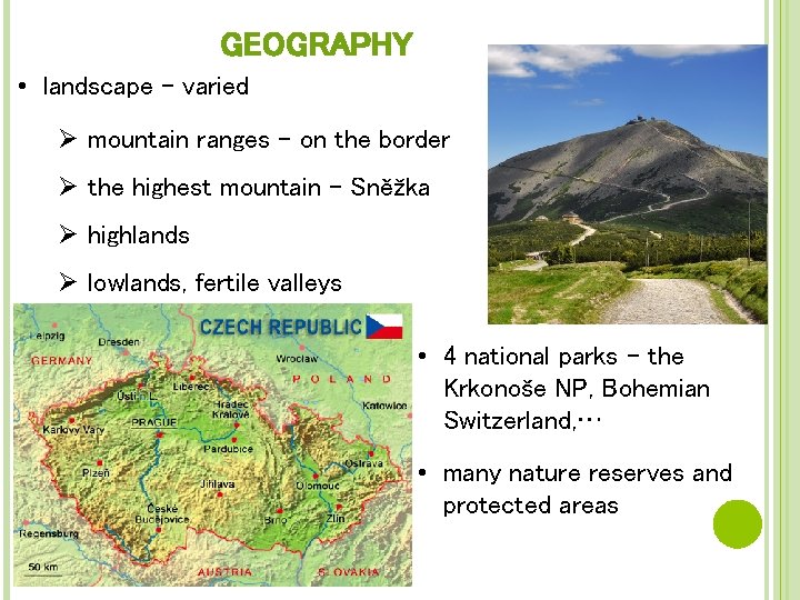 GEOGRAPHY • landscape – varied Ø mountain ranges – on the border Ø the
