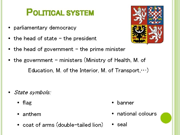 POLITICAL SYSTEM • parliamentary democracy • the head of state – the president •
