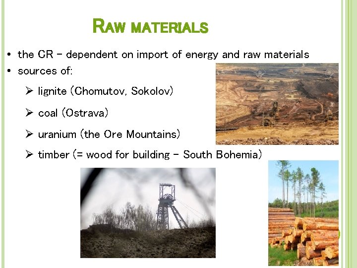 RAW MATERIALS • the CR – dependent on import of energy and raw materials
