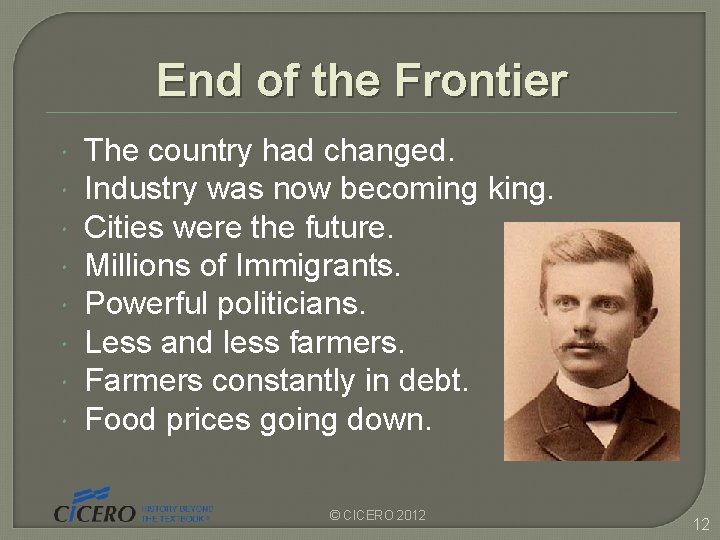 End of the Frontier The country had changed. Industry was now becoming king. Cities End of the Frontier The country had changed. Industry was now becoming king. Cities